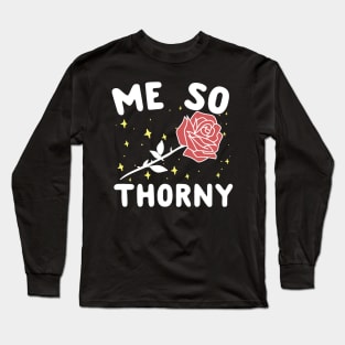 Me So Thorny Long Sleeve T-Shirt